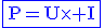 3$\rm\blue\fbox{P=U\times I}