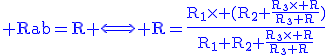 3$\rm\blue Rab=R \Longleftrightarrow R=\frac{R_1\times (R_2+\frac{R_3\times R}{R_3+R})}{R_1+R_2+\frac{R_3\times R}{R_3+R}}