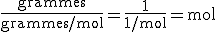 3$\rm\fr{grammes}{grammes/mol}=\fr{1}{1/mol}=mol