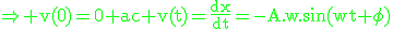 3$\rm\green\Rightarrow v(0)=0 ac v(t)=\frac{dx}{dt}=-A.w.\sin(wt+\phi)
