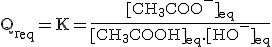 3$\rm{{Q_r}_{eq}=K=\frac{{[CH_3COO^-]}_{eq}}{{[CH_3COOH]}_{eq}.{[HO^-]}_{eq}}}