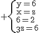 3$\rm \{y=6\\x=z\\6=2t\\3z=6