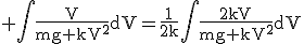 3$\rm \Bigint\frac{V}{mg+kV^2}dV=\frac{1}{2k}\Bigint\frac{2kV}{mg+kV^2}dV