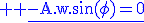 3$\rm \blue \underline{-A.w.\sin(\phi)=0