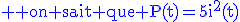 3$\rm \blue on sait que P(t)=5i^2(t)