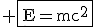 3$\rm \fbox{E=mc^{2}}