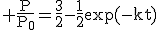 3$\rm \fr{P}{P_0}=\fr32-\fr12\exp(-kt)