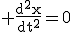 3$\rm \frac{d^2x}{dt^2}=0