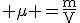 3$\rm \mu =\frac{m}{V}