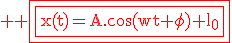 3$\rm \red \fbox{\fbox{x(t)=A.\cos(wt+\phi)+l_0