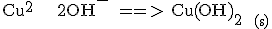 3$\rm Cu^{2+} + 2OH^- ==> Cu(OH)_2  _{(s)}