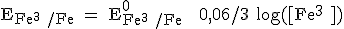 3$\rm E_{Fe^{3+}/Fe} = E^0_{Fe^{3+}/Fe} + 0,06/3 log([Fe^{3+}])