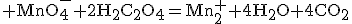 3$\rm MnO_{4}^{-}+2H_{2}C_{2}O_{4}=Mn_{2}^{+}+4H_{2}O+4CO_{2}