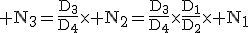 3$\rm N_3=\frac{D_3}{D_4}\times N_2=\frac{D_3}{D_4}\times\frac{D_1}{D_2}\times N_1