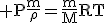 3$\rm P\frac{m}{\rho}=\frac{m}{M}RT