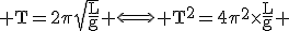 3$\rm T=2\pi\sqrt{\frac{L}{g}} \Longleftrightarrow T^2=4\pi^2\times\frac{L}{g} ; T\ge 0