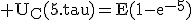 3$\rm U_C(5.tau)=E(1-e^{-5})