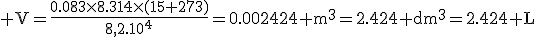 3$\rm V=\frac{0.083\times8.314\times(15+273)}{8,2.10^4}=0.002424 m^3=2.424 dm^3=2.424 L