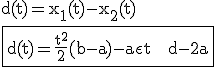3$\rm%20d(t)=x_1(t)-x_2(t)\\\fbox{d(t)=\fra{t^2}{2}(b-a)-a\epsilon t + d-2a