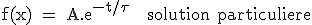 3$\rm f(x) = A.e^{-t/\tau} + solution particuliere