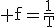 3$\rm f=\frac{1}{T}