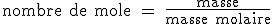 3$\rm nombre de mole = \frac{masse}{masse molaire} 