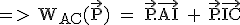 3$\rm~\displaystyle~=>~W_{AC}(\vec{P})~=~\vec{P}.\vec{AI}~+~\vec{P}.\vec{IC}