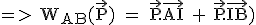 3$\rm~=>~W_{AB}(\vec{P})~=~\vec{P}.\vec{AI}~+~\vec{P}.\vec{IB})