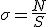 3$\sigma=\frac{N}{S}