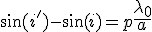 3$\sin(i')-\sin(i)=p{4$\fr{\lambda_0}{a