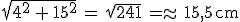 3$\sqrt{4^2\,+\,{15}^2}\,=\,\sqrt{241}\,=\approx\,15,5\,\rm{cm}