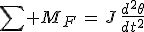 3$\sum M_F\,=\,J\,\frac{d^2\theta}{dt^2}