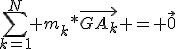 3$\sum_{k=1}^N m_k*\vec{GA_k} = \vec{0}