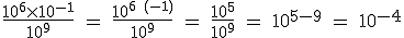 3$\textrm \frac{10^6\times 10^{-1}}{10^9} = \frac{10^{6+(-1)}}{10^9} = \frac{10^{5}}{10^9} = 10^{5-9} = 10^{-4}