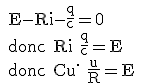 3$\textrm 
 \\ E-Ri-\frac{q}{c}=0
 \\ donc Ri+\frac{q}{c}=E
 \\ donc Cu^{.}+\frac{u}{R}=E 