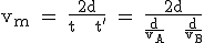 3$\textrm v_m = \fra{2d}{t + t'} = \fra{2d}{\fra{d}{v_A} + \fra{d}{v_B}}