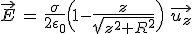3$\vec{E}\,=\,\frac{\sigma}{2\epsilon_0}\Big(1-\frac{z}{sqrt{z^2+R^2}}\Big)\,\,\vec{u_z}