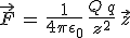 3$\vec{F}\,=\,\frac{1}{4\pi\epsilon_0}\,\frac{Q\,q}{z^2}\,\vec{z}