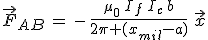 3$\vec{F}_{AB}\,=\,-\,\frac{\mu_0\,I_f\,I_c\,b}{2\pi (x_{mil}-a)}\,\,\vec{x}