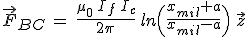 3$\vec{F}_{BC}\,=\,\,\frac{\mu_0\,I_f\,I_c}{2\pi}\,ln\Big(\frac{x_{mil}+a}{x_{mil}-a}\Big)\,\,\vec{z}