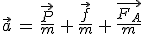 3$\vec{a}\,=\,\frac{\vec{P}}{m}\,+\,\frac{\vec{f}}{m}\,+\,\frac{\vec{F_A}}{m}