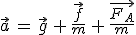 3$\vec{a}\,=\,\vec{g}\,+\,\frac{\vec{f}}{m}\,+\,\frac{\vec{F_A}}{m}