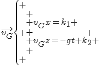 3$\vec{v_G}\left\{
 \\ \begin{array}{ll}
 \\ v_Gx=k_1 \\
 \\ v_Gz=-gt+k_2
 \\ \end{array}
 \\ \right.