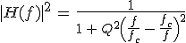 3$|H(f)|^2\,=\,\frac{1}{1\,+\,Q^2\Big(\frac{f}{f_c}\,-\,\frac{f_c}{f}\Big)^2}