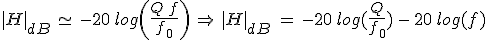 3$|H|_{dB}\,\simeq\,-20\,log\left(\frac{Q\,f}{f_0}\right)\,\Rightarrow\,|H|_{dB}\,\,=\,-20\,log(\frac{Q}{f_0})\,-\,20\,log(f)