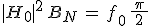 3$|H_0|^2\,B_N\,=\,f_0\,\frac{\,\pi\,}{\,2\,}