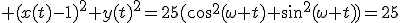 3$ (x(t)-1)^2+y(t)^2=25(\cos^2(\omega t)+\sin^2(\omega t))=25