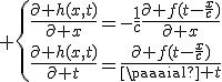 3$ \{\frac{\partial h(x,t)}{\partial x}=-\frac{1}{c}\frac{\partial f(t-\frac{x}{c})}{\partial x}\\\frac{\partial h(x,t)}{\partial t}=\frac{\partial f(t-\frac{x}{c})}{\partial t}