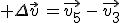 3$ \Delta\vec{v}\,=\vec{v_5}\,-\,\vec{v_3}