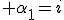 3$ \alpha_1=i